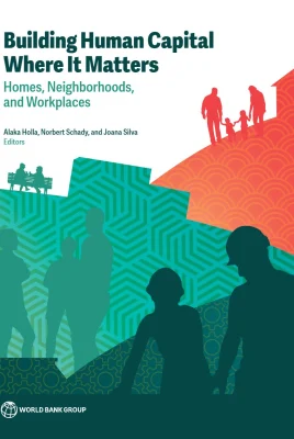 Building Human Capital Where It Matters: Homes, Neighborhoods, and Workplaces